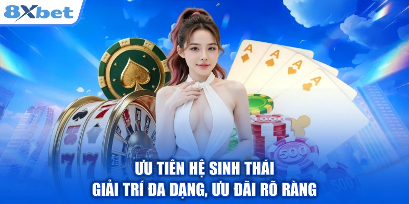 Ưu tiên hệ sinh thái giải trí đa dạng, ưu đãi rõ ràng